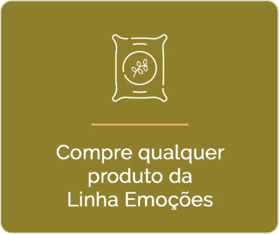 Passo 1 - Compre qualquer produto da Linha Emoções