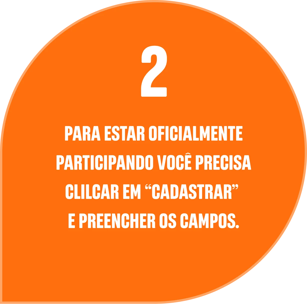 2. Para estar oficialmente participando voce precisa clicar em Cadastrar e preencher os campos.