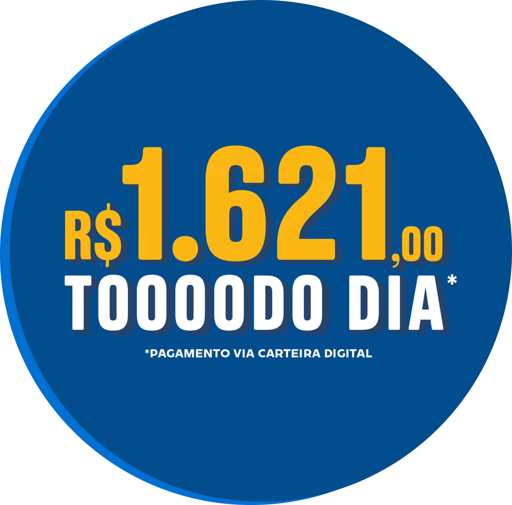 R$1.621 todo dia. *Pagamento realizado via carteira digital.