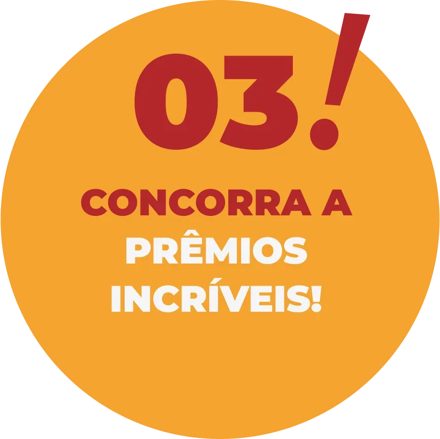 Passo 03: concorra a prêmios incríveis